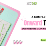 Onward Ticket Meaning Explained: Why You Might Need One